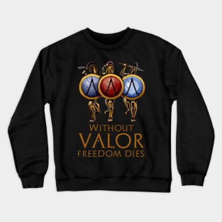 Without Valor Freedom Dies Crewneck Sweatshirt